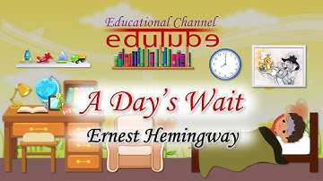 A Day's Wait || Hemingway's Classic Tale