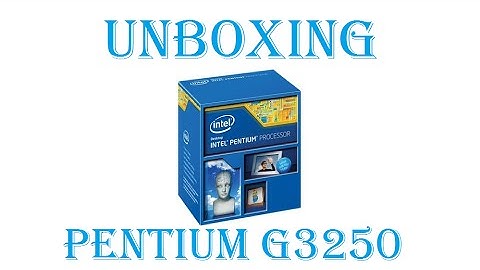 Unboxing Intel Pentium G3250 Processor