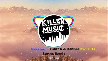 Good Time - Carly Rae Jepsen, Owl City // Lenno Remix