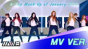 [MV Ver.] K-Pop Mash-Up of January 2016 (34 In 1) (by M-wei)