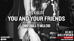 Wiz Khalifa - You and Your Friends ft. Ty Dolla $ign & Snoop Dogg [Official Audio]