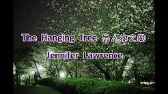 The Hanging Tree《吊人树之歌》— 珍妮佛·勞倫斯 Jennifer Lawrence |中英双字幕|
