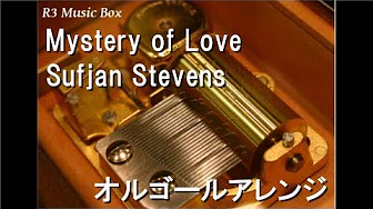 Mystery of Love/Sufjan Stevens【オルゴール】
