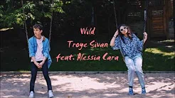 Wild - Troye Sivan ft. Alessia Cara 日本语訳