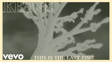 Keane - This Is The Last Time (Official Music Video)