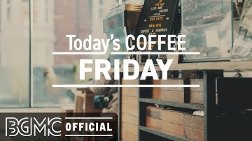 FRIDAY MORNING JAZZ: Jazz Cafe and Bossa Nova Music - Relaxing Coffee Shop Music Ambience