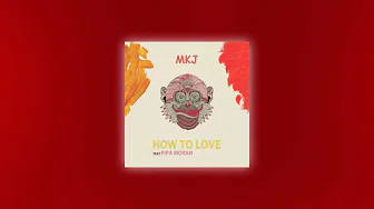 MKJ - How To Love Feat. Pipa Moran (Official Audio)
