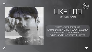 Jay Park (박재범) - Like I Do (Jay Park Remix) [가사]