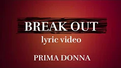 BREAK OUT / PRIMA DONNA (Lyric Video)