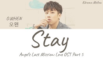 O.WHEN (오왠) - Stay (Angel's Last Mission: Love OST Part 5) Lyrics (Han/Rom/Eng/가사)