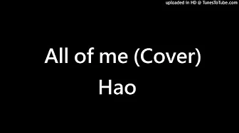 All of me (Cover) Hao 原唱:John Legend